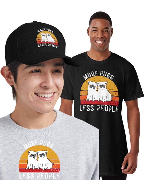 More Pugs Less People T-shirts and More
