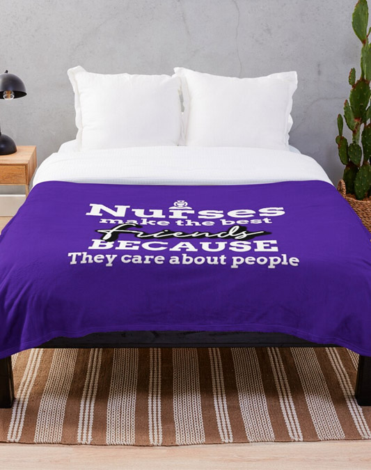 Nurses Make The Best Friends Because They Care About People Throw Blanket